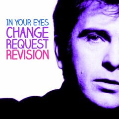 Peter Gabriel | In Your Eyes (Change Request ReVision)