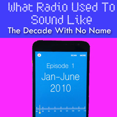 What Radio Used To Sound Like - January-June 2010