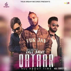 Qataar (All About Time) - Jajj Bains Latest Punjabi Song 2019