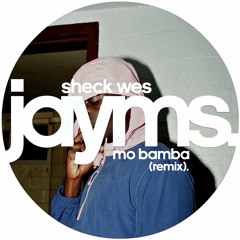 Sheck Wes - Mo Bamba (Jayms Remix)[FREE DOWNLOAD - Click "Buy"]