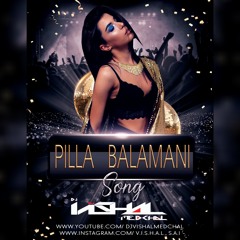 PILLA BALAMANI SONG - DJ VISHAL[MEDCHAL]