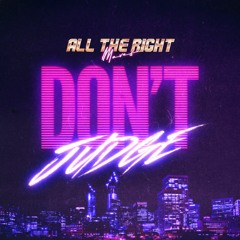 All The Right Moves - Don't Judge [Disco Edit]