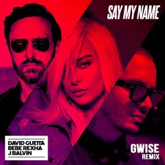 David Guetta - Say My Name (Gwise Remix)