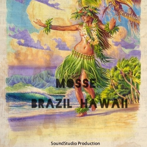 Stream MoSSe SSP - Brazil Hawaii by MoSSe