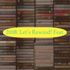 2018: Let's Rewind