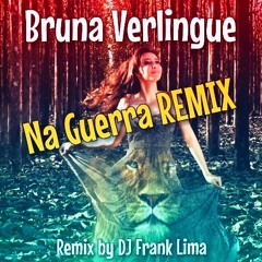 DJ Edson S. Na Guerra Feat. Bruna Verlingue (DJ Frank REMIX)