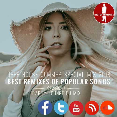 Stream DEEP HOUSE SUMMER SPECIAL MIX BEST REMIXES OF POPULAR SONGS