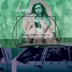 Kiiara - Messy (KRRZ - Ode To German Deep House - Remix)