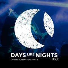 DAYS like NIGHTS 060 - Crobar Buenos Aires, Argentina, Part 1