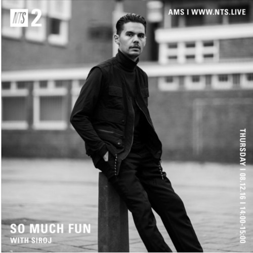 NTS RADIO SO MUCH FUN WITH SIROJ By SIROJ Free Listening On SoundCloud