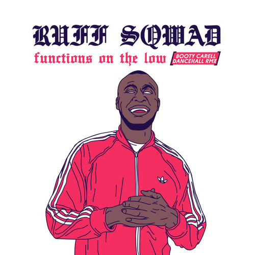 Ruff Sqwad - Functions on the low (Booty Carell Dancehall RMX)