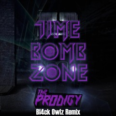 The Prodigy - Time Bomb Zone (Bl4ck Owlz Remix)