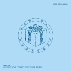 Eliezer - Love Is A Drug Feat. Inbar (Roxy Music Cover) FREE DOWNLOAD
