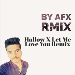 Hallow X Let Me Love You Remix By Aryan