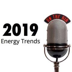 Plugged In 2019 Episode 1: Energy Trends For 2019