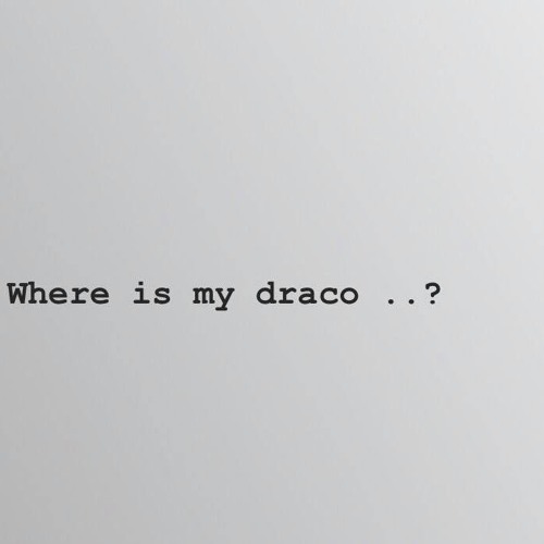 @tropy_aya - where is my draco ?