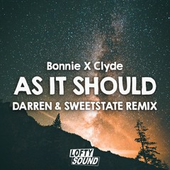 BONNIE X CLYDE - As It Should (Darren & SweetState Remix)