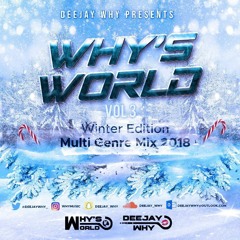 #Why'sWorld (Vol 3) - Multi-Genre Mix 2018 [Winter Edition] || Mixed By @DEEJAYWHY_