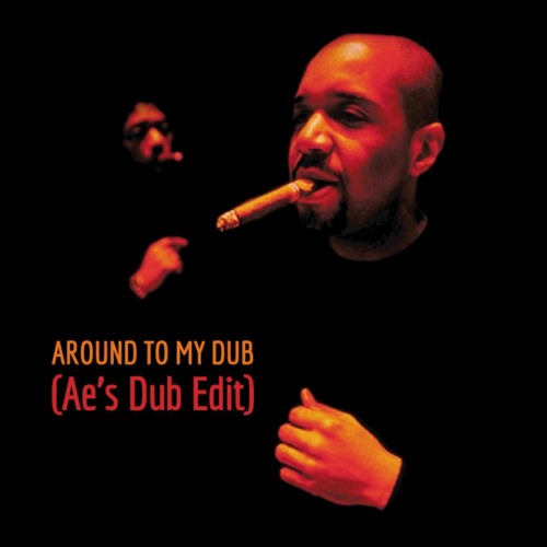Blaze | Around To My Dub (Ae's Dub Edit)