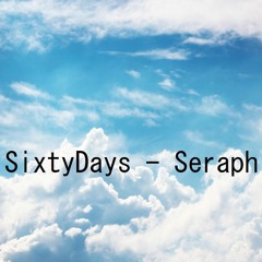 SixtyDays - Seraph