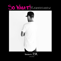 So What Radioshow 202/ISK