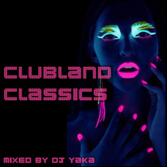 DJ Yaka - Clubland Classics