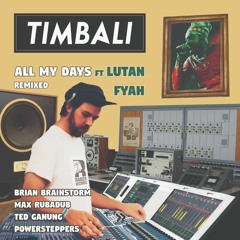 Timbali Ft. Lutan Fyah - All My Days (Brian Brainstorm Remix)
