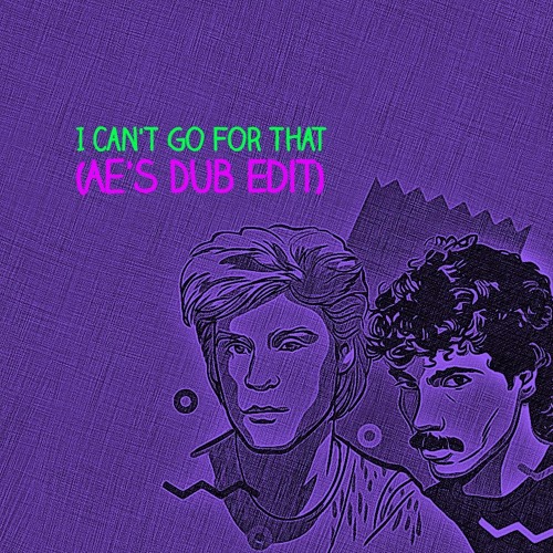 Hall & Oates | I Can't Go For That (Ae's Dub Edit)