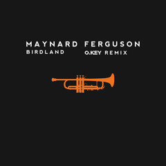 Maynard Ferguson - Birdland (O.KEY Remix) (FREE DOWNLOAD)