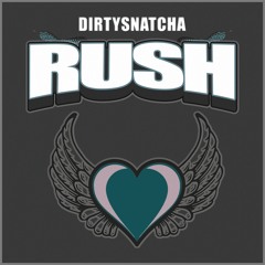 DirtySnatcha - Rush