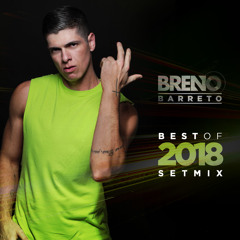 DJ Breno Barreto - Best Of 2018 - SETMIX