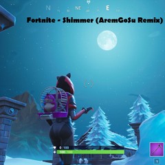 Fortnite - Shimmer (AremGoSu Remix)