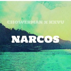 Chowerman & KXVU - Narcos