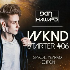 Weekend Starter #06 - Special Yearmix Edition - By Dan Haward