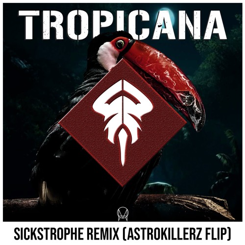 Tropicana (SickStrophe Remix) [Astrokillerz Flip]
