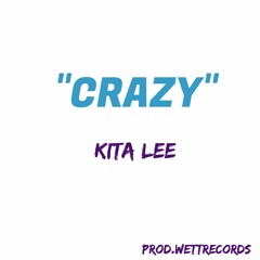 "Crazy" Kita Lee - Prod.WettRecords