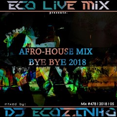 Afro-House Mix 2018 (Bye Bye 2018) - Eco Live Mix Com Dj Ecozinho