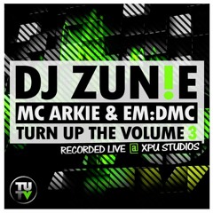 Turn Up The Volume 003 - DJ ZUN!E, MC ARKIE & MC EM:DMC