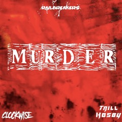 CLOCKWISE & TRILL KOSBY- MURDER [Railbreakers Exclusive]