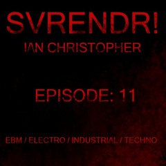 SVRENDR! with DJ I/\N CHRISTOPHER - Episode 12 Dec 31st 2018 (Electro/EBM/Industrial/Techno Mix)