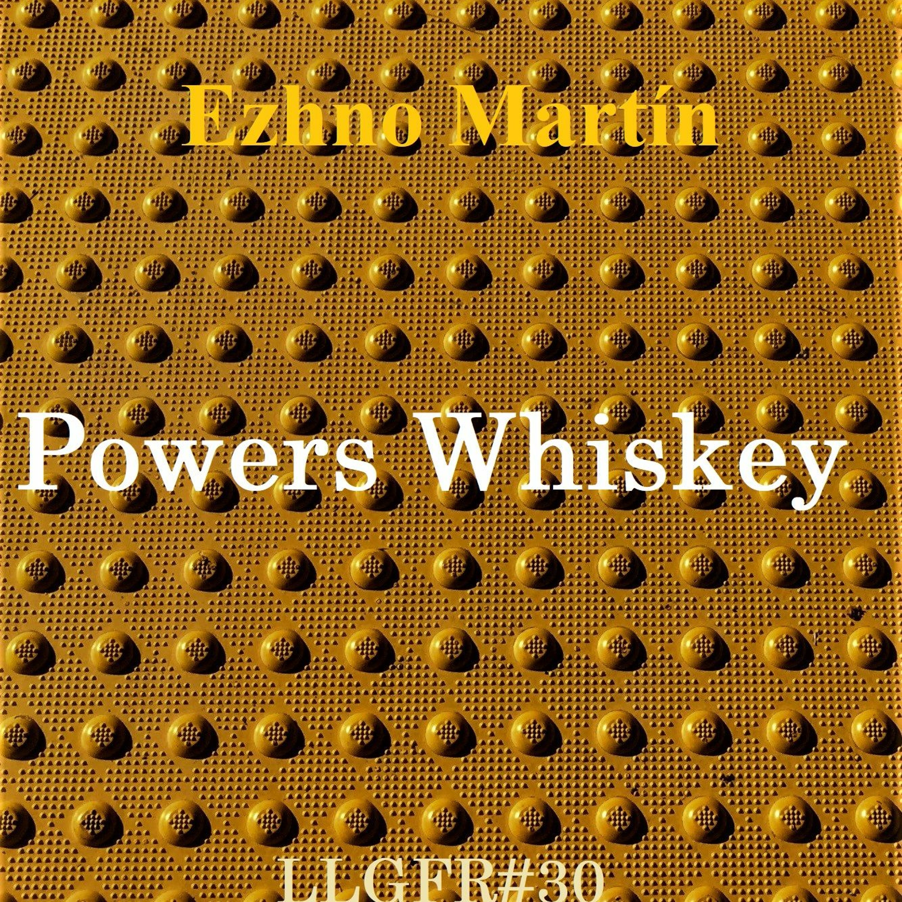Ezhno Martin: Powers Whiskey episode artwork