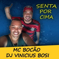 BOCAO - SENTA POR CIMA ( DJ VINICIUS BOSI )