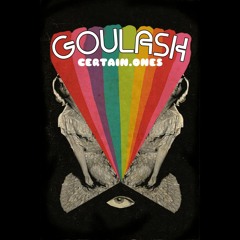 GOULASH | WHITEOWL • FERAL SERGE • BOBBY CRAVES • WATKINS DA GENERAL