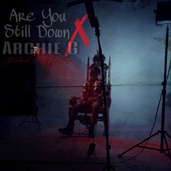 “ New Music “ Are You Still Down Featuring Archie G - Produced By ( L Finguz )