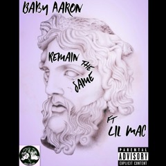 Baby Aaron - Remain The Same Ft Lil Mac