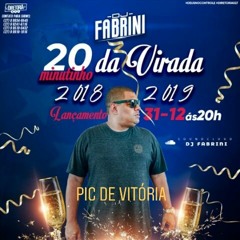 20 MINUTINHOS DA VIRADA - FABRINI DJ - 2019 PIC DE VITORIA