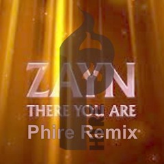Zayn - There You Are (Phire Remix)