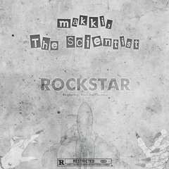 Makki, The Scientist - ROCKSTAR (Ft RudeBoiThembz) [Prod.Penacho]