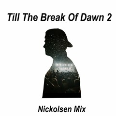 Till The Break Of Dawn 2 (Nickolsen Mix)