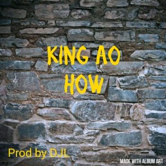 KING AO X HOW